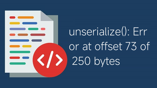 unserialize(): Error at offset 73 of 250 bytes