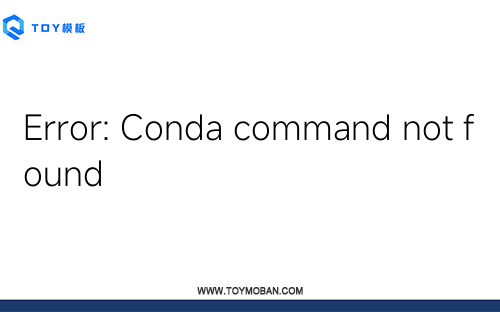 Error: Conda command not found